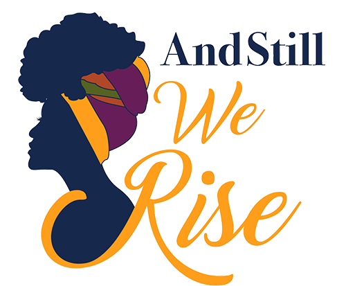 And Still We Rise